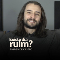 EXISTE DIA RUIM? - THIAGO DE CASTRO
