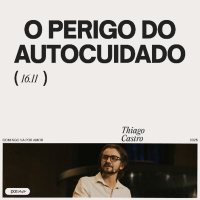 O Perigo do Autocuidado | Igreja Por Amor | Thiago Castro | 16 de Novembro de 2025