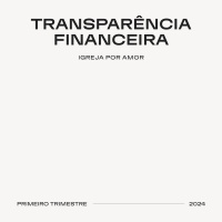 Transparência Financeira | Igreja Por Amor | Primeiro Trimestre 2024