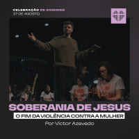 Soberania de Jesus: O Fim da Violência Contra a Mulher | Igreja Por Amor | Victor Azevedo | 27.08.23