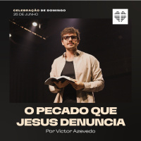 O Pecado que Jesus Denuncia | Igreja Por Amor | Victor Azevedo | 25 de Junho de 2023