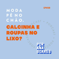 #38 Onde descartar calcinhas, roupas e sapatos?