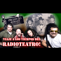 2x20 - PROYECTO 4002 - Viaje a los Tiempos del Radioteatro