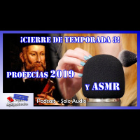 PROFECÍAS 2019 y ASMR - Y Cierre De Temporada 3!!! (3x19 - Modo Ad-Hoc)