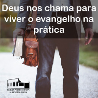 Deus nos chama para viver o evangelho na prática