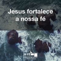 Jesus fortalece a nossa fé