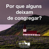 Por que alguns deixam de congregar?
