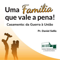 Casamento: da Guerra à União | Pr. Daniel Sellis