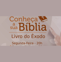 Conheça Sua Bíblia – Êxodo – Parte 08