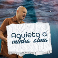 20241027 Pr Felipe Parente -Aquieta A Minha Alma