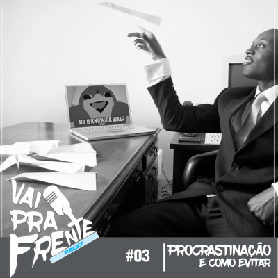 Vai Pra Frente - Podcast