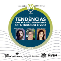 425 - Tendências que já estão moldando o futuro do livro com Daniel Lameira, Rejane Dias e Talita Facchini
