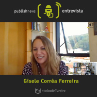 PublishNews entrevista Gisele Corrêa Ferreira