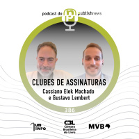 386 - O estado atual dos Clubes de assinatura com Cassiano Elek Machado e Gustavo Lembert