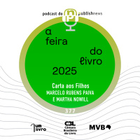 377 - Cartas aos filhos’, com Marcelo Rubens Paiva e Martha Nowill