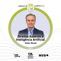 381 - Direitos Autorais e Inteligência Artificial com Dalton Morato