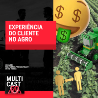 Multicast #16 | Experiência do cliente no agro