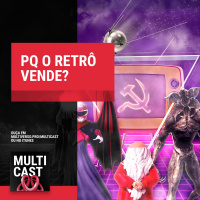 Multicast #13 | PQ o retrô vende?
