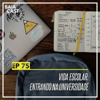 75 - Vida escolar: entrando na universidade