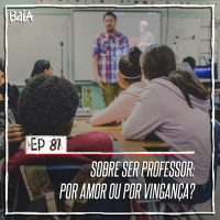 Sobre ser professor: por amor ou por vingança?