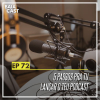 72 - 5 passos pra tu lançar o teu podcast