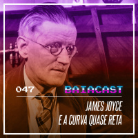 47 - James Joyce e a curva quase reta