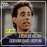 80 - A regra dos dois dias, escrevendo piadas e disciplina