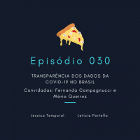 Episódio 030: Transparência dos dados da COVID-19 no Brasil