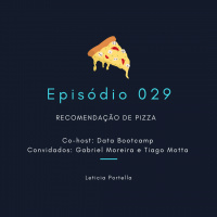 Episódio 029: Recomendação de Pizza