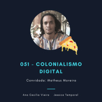 Episódio 051: Colonialismo de dados