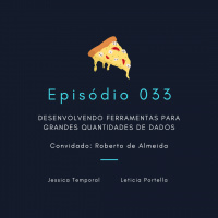 Episódio 033: Desenvolvendo Ferramentas para grandes quantidades de dados