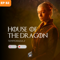 EP 82 - House of Dragon 02