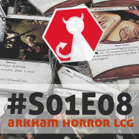 Carpeta #S01E08 - Arkham Horror The Card Game