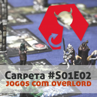 Carpeta #S01E02 - Jogos com Overlord