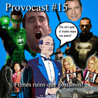 Provocast #15 – Filmes ruins que gostamos!
