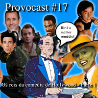 Provocast #17 – Os reis da comédia de Hollywood – Parte 1