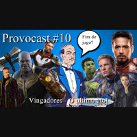 Provocast #10 – Vingadores – O ultimo ato!