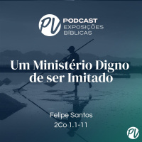 Um Ministério Digno de ser Imitado (1Co 1.1-11) - Felipe Santos
