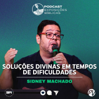 Soluções divinas em tempos de dificuldade - Sidney Machado