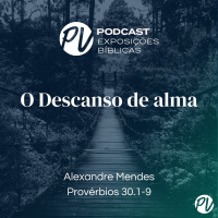 O Descanso de alma (Provérbios) - Alexandre Mendes