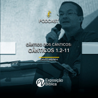 Cântico dos Cânticos - Cânticos 1.2-11 - David Merkh