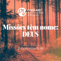 Missões têm nome: DEUS - 2 Coríntios 5.18 - Hélder Cardin
