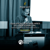 Qualificações Familiares do Lider Espiritual Marido de uma só mulher parte 2 - David Merkh