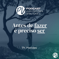 Antes de fazer é preciso ser - Pr Mendez