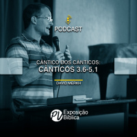 Cântico dos Cânticos - Cânticos 3.6-5.1 - David Merkh