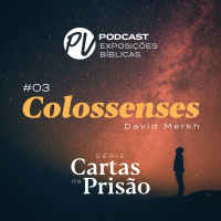 Cartas da Prisão - Colossenses - David Merkh