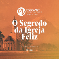 O Segredo da Igreja Feliz - 2 João - Filipe Santos - Parte 2