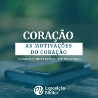 Coração - Os Desejos do Coração - Dr. Steve Viars