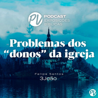 Problemas dos donos da igreja - 3João - FILIPE SANTOS