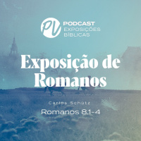 Exposição de Romanos - Romanos 8.1-4 - Carlos Schütz